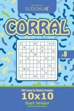Sudoku Corral - 200 Hard To Master Puzzles 10X10 (Volume 8)