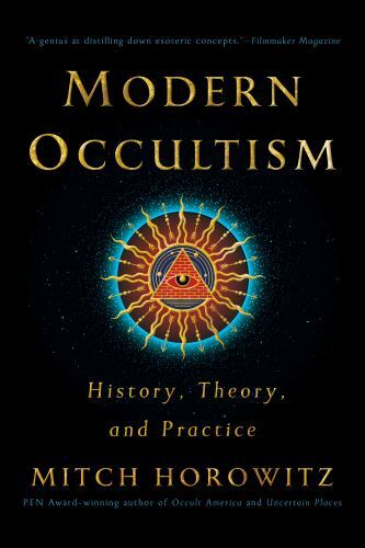 Modern Occultism : History, Theory, and Practice by Mitch. Horowitz (2023, ...