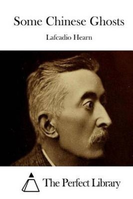 Some Chinese Ghosts by Lafcadio Hearn