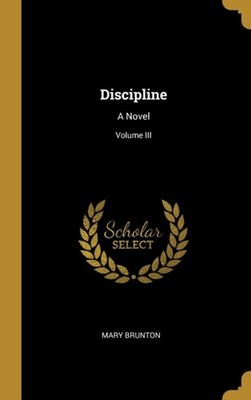 Brunton - Discipline  A Novel  Volume III - New hardback or cased book - X555z