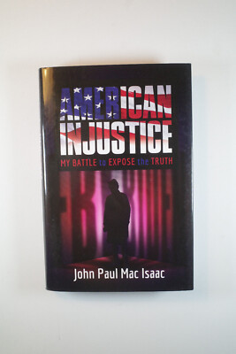 American Injustice: My Battle to Expose the Truth by John Paul Mac Isaac