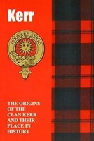 Kerr | The Origins Of The Clan Kerr And Their Place In History | Iain Gray