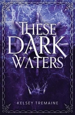 These Dark Waters by Kelsey Tremaine Paperback Book