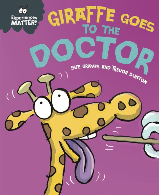 Experiences Matter: Giraffe Goes to the Doctor by Sue Graves (Hardback Book)
