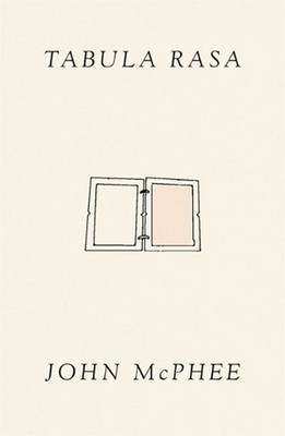 Tabula Rasa: Volume 1 by John McPhee (English) Hardcover Book