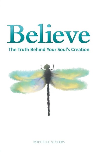 Believe | The Truth Behind Your Soul's Creation | Michelle Vickers | Taschenbuch-image