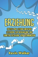Erziehung: Leitfaden zur sanften Beruhigung und Erziehung von
