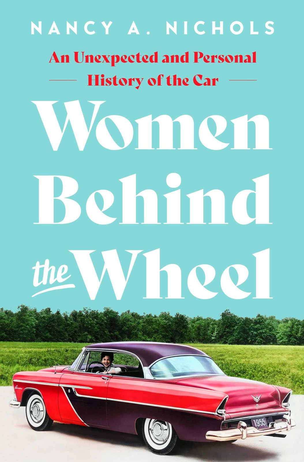Women Behind the Wheel: An Unexpected and Perso. Nichols**
