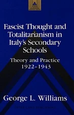 FASCIST THOUGHT AND TOTALITARIANISM IN ITALY'S SECONDARY By George Williams Mint