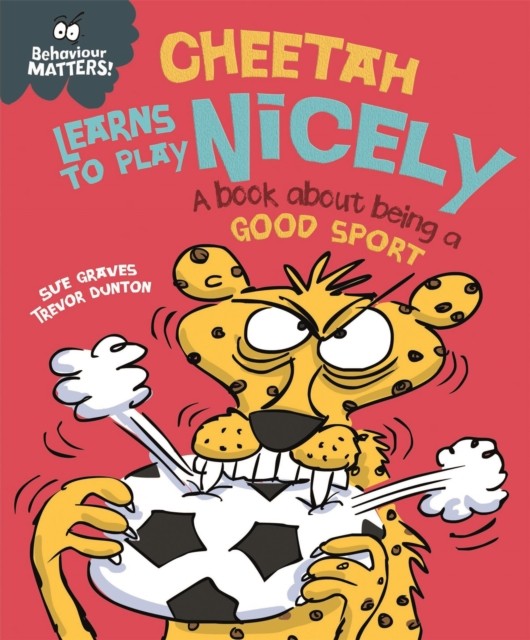 Behaviour Matters: Cheetah Learns to Play Nicely - A book about being a good