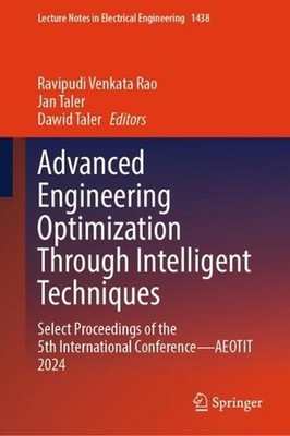 Advanced Engineering Optimization Through Intelligent Techniques: Select Proceed