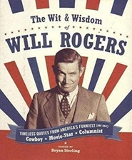 The Wit and Wisdom of Will Rogers : Timeless Quotes from America'