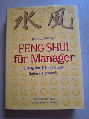 Feng Shui für Manager - Erfolg durch innere und äußere Harmonie