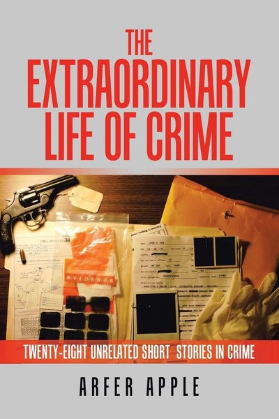 The Extraordinary Life Of Crime Twenty-Eight Unrelated Short Stories Of Crime-image
