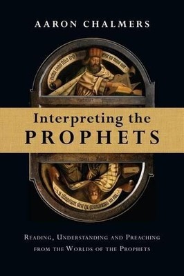 Aaron Chalmers Interpreting the Prophets (Taschenbuch)