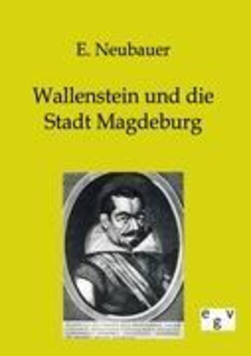 E. Neubauer | Wallenstein Und Die Stadt Magdeburg | Taschenbuch |
