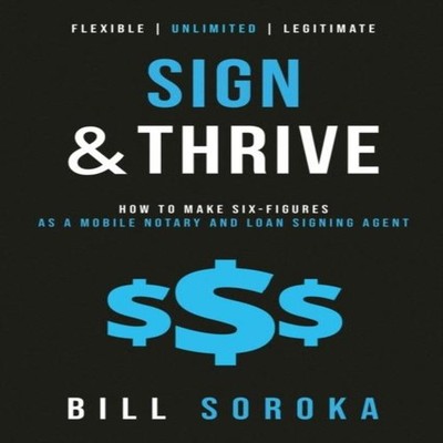 Sign and Thrive How to Make Six Figures As a Mobile Notary and Lo