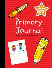 Primary Journal: Early Creative Story Book for Kids, Grades K-2 (Creative Wr...