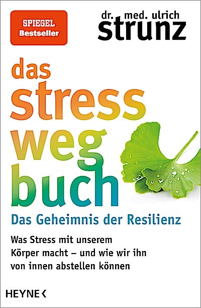 Strunz Ulrich (Dr. med.). Das Stress-weg-Buch - Das Geheimnis der Resilienz ...