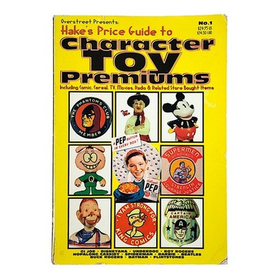 Hake's Price Guide to Character Toy Premiums Overstreet And Collecting Toys