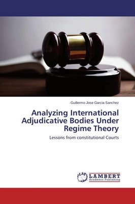 Guillermo Jose Garcia Sanchez | Analyzing International Adjudicative Bodies...