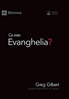 Ce este Evanghelia? (What Is the Gospel?) (Romanian) by Gilbert, Carson New-,