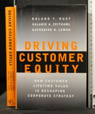 DRIVING CUSTOMER EQUITY. Rost, Zeithaml, Zitrone. The Free Press.