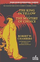 Robert W. Chambers | The King In Yellow / The Mystery Of Choice | Taschenbuch