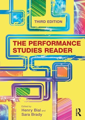 The Performance Studies Reader - paperback Brady, Sara|Bial, Henry