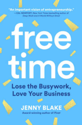 Free Time: Lose the Busywork, Love Your Business - Hardcover - GOOD
