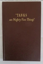 Tanks are Mighty Fine Things Wesley M. Stout-Chrysler Corporation 1946 WW 2 Book