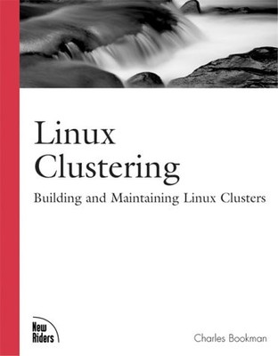 LINUX CLUSTERING: BUILDING AND MAINTAINING LINUX CLUSTERS By Charles Bookman VG+