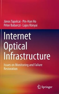 Internet Optical Infrastructure: Issues on Monitoring and Failure Restoration