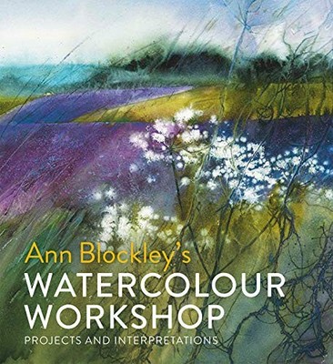 Watercolour Workshop: projects and interpretations by Blockley, Ann 1849944628