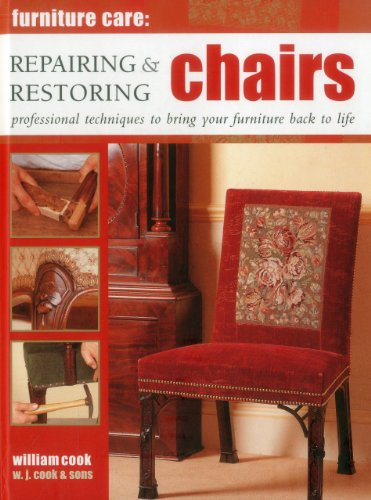 Furniture Care: Repairing & Restoring Chairs: Professional... - William Cook