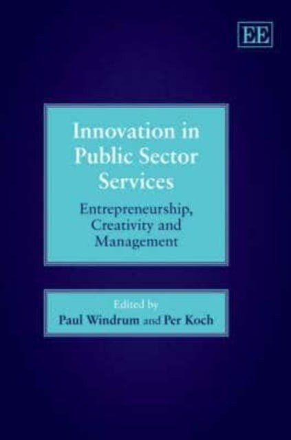 Innovation in Public Sector Services – Entrepreneurship, Creativity and Managem…