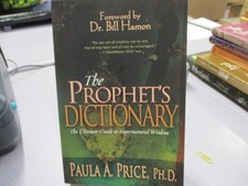 The Prophet's Dictionary: The Ultimate Guide to Supernatural Wisdom, Paula A., P