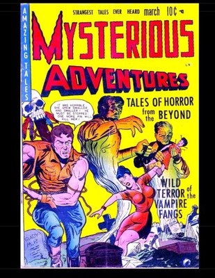 MYSTERIOUS ADVENTURES #1: TALES OF HORROR FROM THE BEYOND! By Comics Story Inc.
