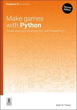 Make Games With Python : Create Your Own Entertainment With Raspberry Pi, Pap...
