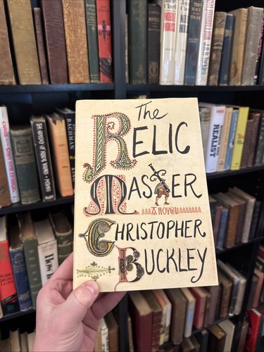NEW! The Relic Master by Christopher Buckley ~ Hardcover First Edition