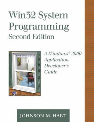 WIN32 System Programming: A Windows 2000 Application Developer's Guide [With...