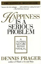 Happiness Is a Serious Problem: A Human Nature Repair Manual - Paperback - GOOD