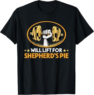 Will Lift for Shepherd's Pie Funny Shepherds Pie Humor T-Shirt