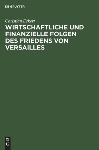 Christian Ecker Wirtschaftliche Und Finanzielle Folgen Des Friedens V (Hardback)