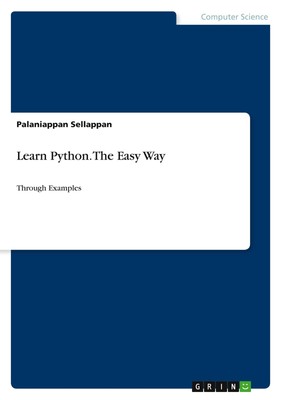Learn Python. The Easy Way Palaniappan Sellappan