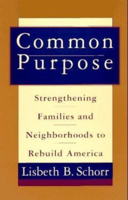 Common Purpose : Strengthening Families and Neighborhoods to Rebuild America...