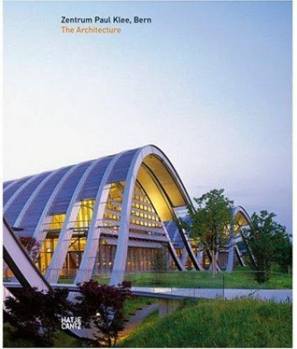 アート・デザイン・音楽 Zentrum Paul Klee Bern: The Architecture Renzo Piano Zentrum Paul Klee Bern The Architecture 9783775715508