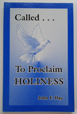 Called to Proclaim Holiness by John F. Hay (Old Paths Tract Society) PB