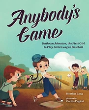 ANYBODY'S GAME: KATHRYN JOHNSTON, THE FIRST GIRL TO PLAY By Heather Lang Mint