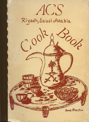 ACS Riyadh, Saudi Arabia Cook Book - Compiled by Expatriate Americans FUNDRAISER